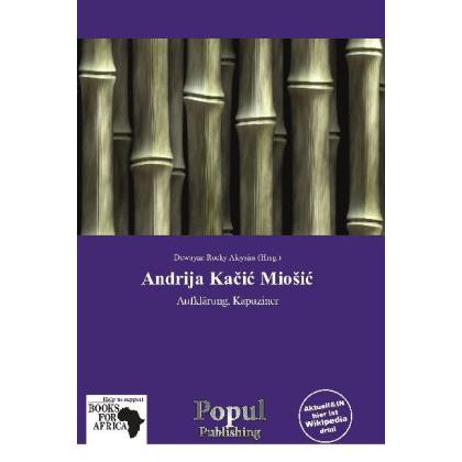 Andrija Ka i Mio i, Ratgeber