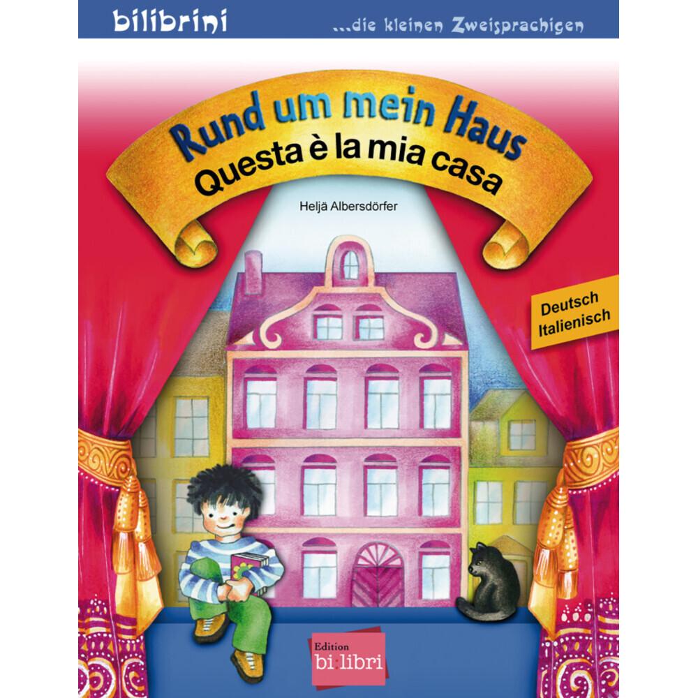 Rund um mein Haus, Deutsch-Italienisch. Questa è la mia casa, Kinderbücher von Heljä Albersdörfer