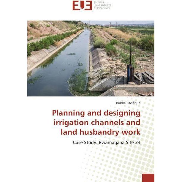 Planning and designing irrigation channels and land husbandry work, Fachbücher von Bukire Pacifique