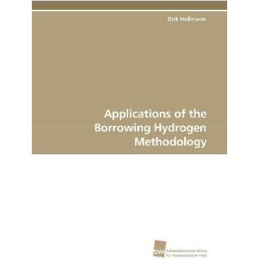 Applications of the Borrowing Hydrogen Methodology, Fachbücher von Dirk Hollmann
