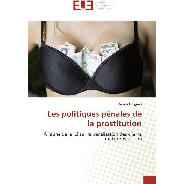 Les politiques pénales de la prostitution, Fachbücher von Arnaud Lagana
