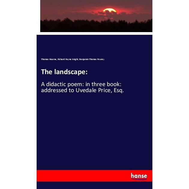 The landscape:, Fachbücher von Richard Payne Knight, Thomas Hearne, Benjamin Thomas Pouncy