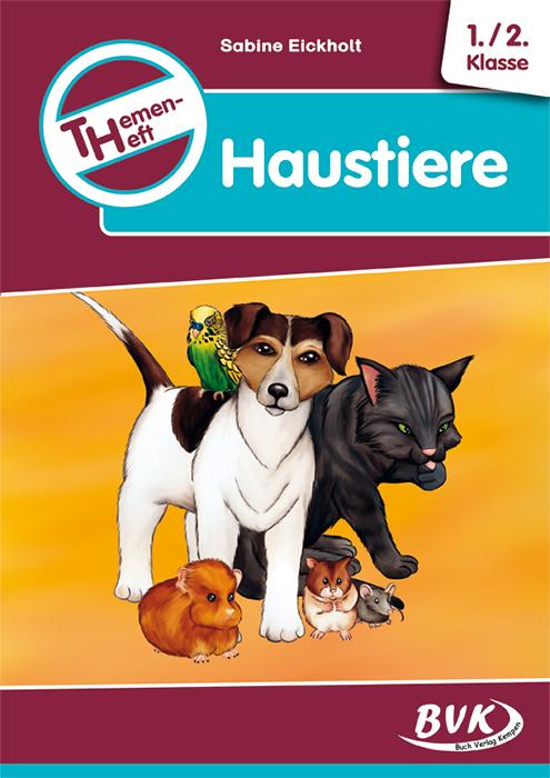 Produktbild Themenheft Haustiere 1./2. Klasse (Deutsch, Sabine Eickholt, 2011)