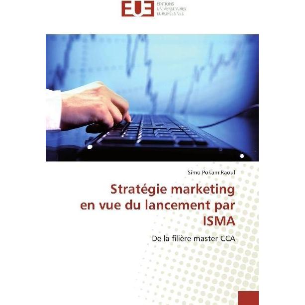 Stratégie marketing en vue du lancement par ISMA, Fachbücher von Simo Pokam Raoul