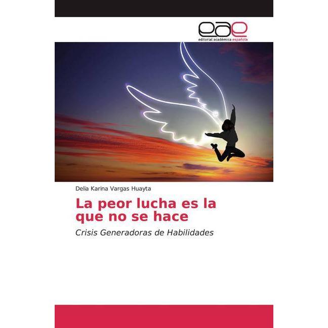 La peor lucha es la que no se hace, Fachbücher von Delia Karina Vargas Huayta