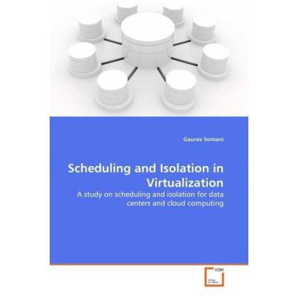 Scheduling and Isolation in Virtualization, Fachbücher von Gaurav Somani