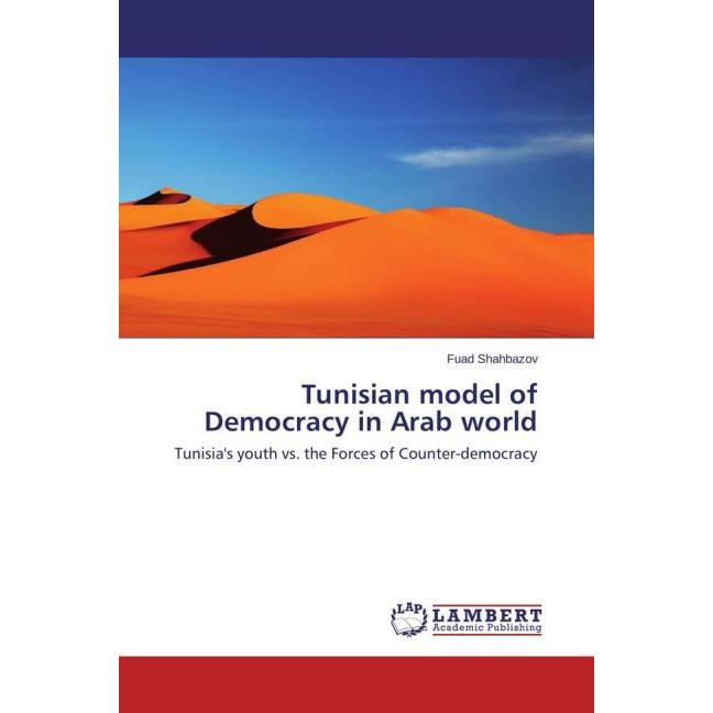 Tunisian model of Democracy in Arab world, Fachbücher von Fuad Shahbazov