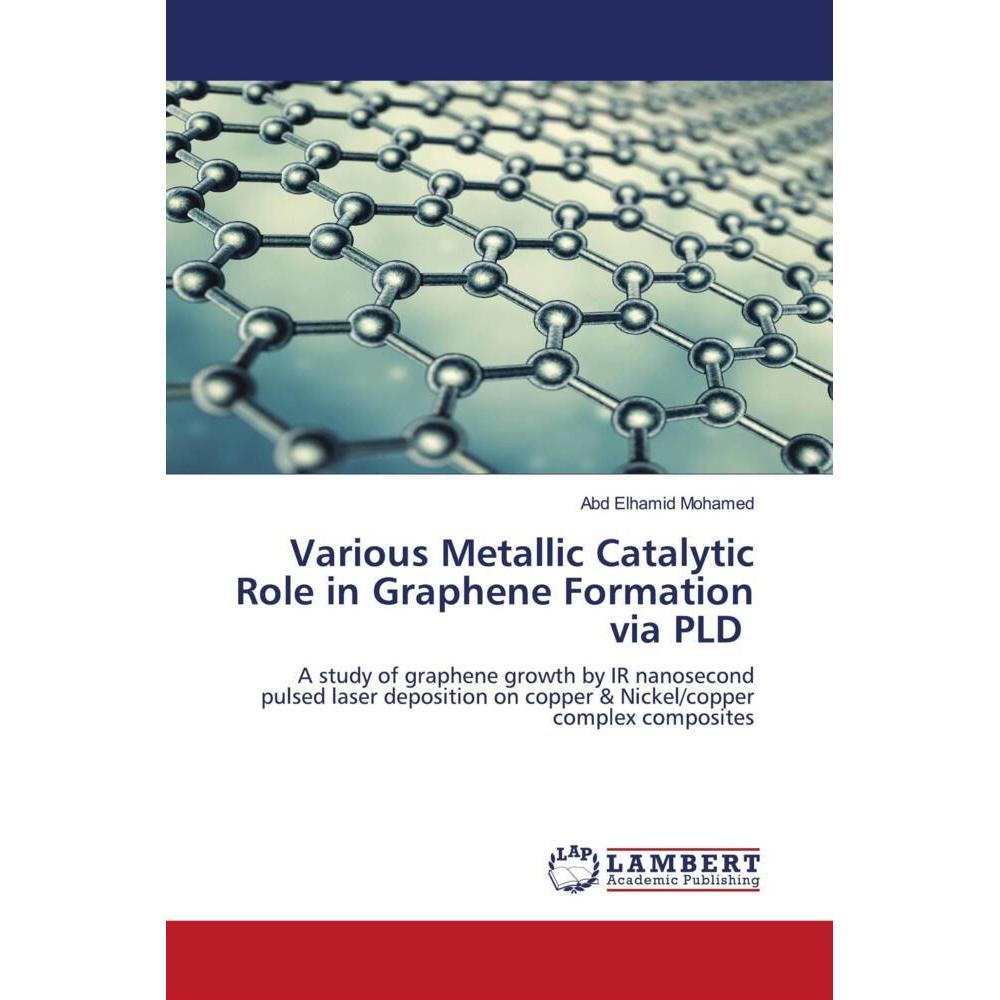 Various Metallic Catalytic Role in Graphene Formation via PLD, Fachbücher von Abd Elhamid Mohamed