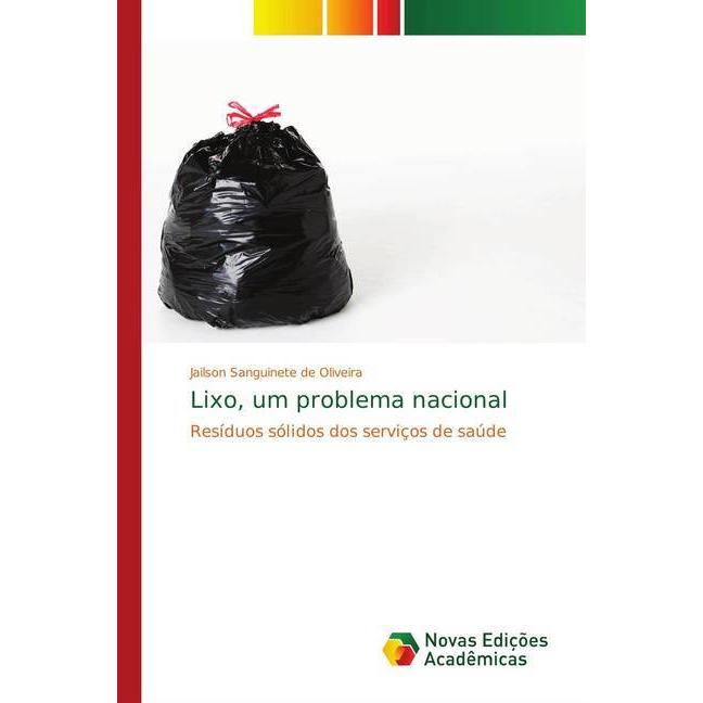Lixo, um problema nacional, Fachbücher von Jailson Sanguinete de Oliveira