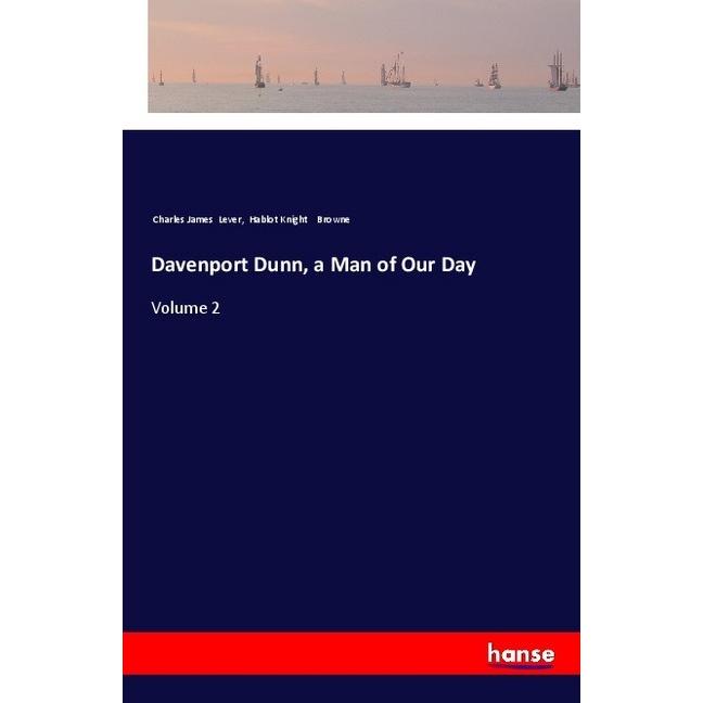 Davenport Dunn, a Man of Our Day, Belletristik von Hablot Knight Browne, Charles James Lever