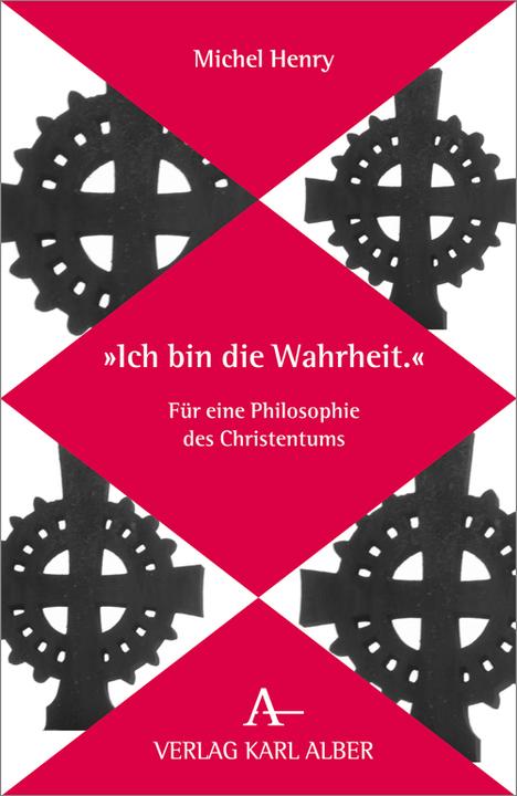 Produktbild Ich bin die Wahrheit. (Deutsch, Michel Henry, 2012)