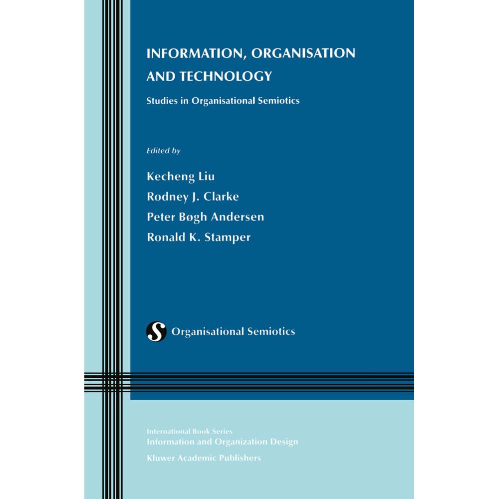 Information, Organisation and Technology, Fachbücher von Kecheng Liu, Ronald K. Stamper, Peter Bøgh Andersen, Rodney J. ...