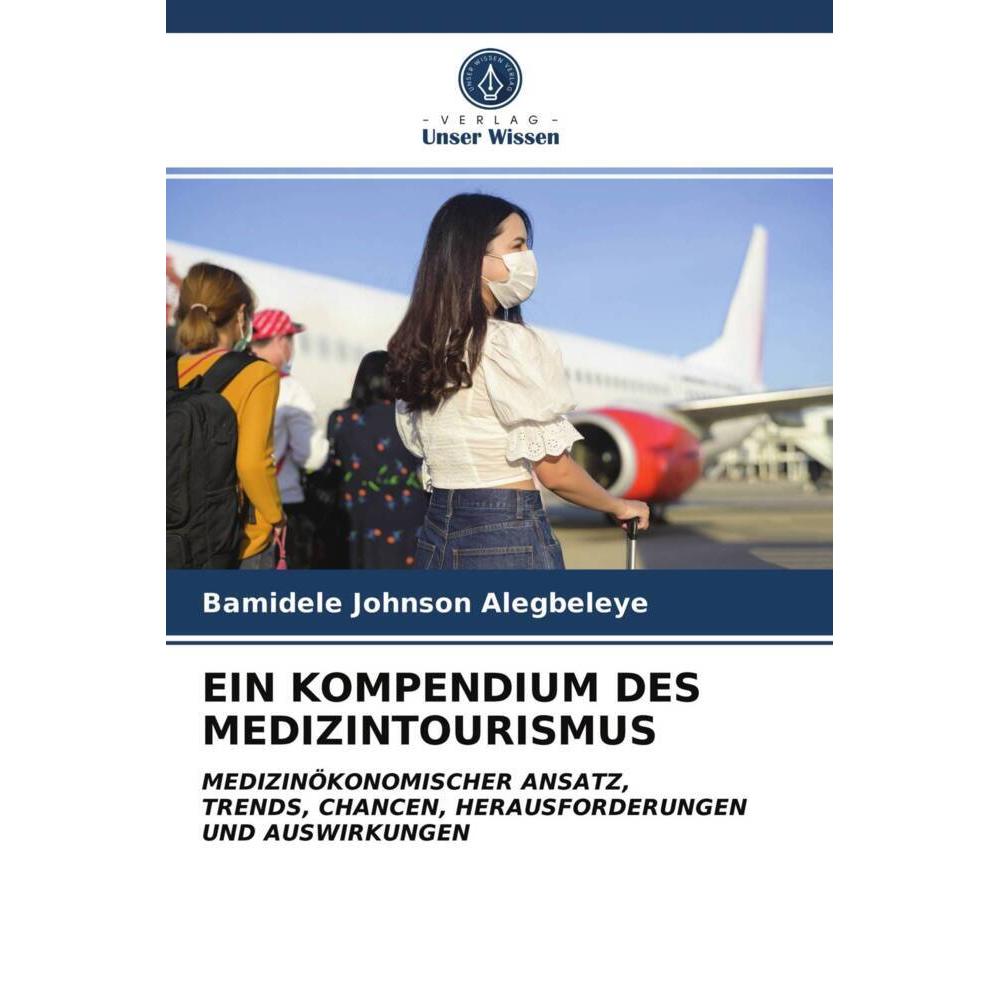 Ein Kompendium Des Medizintourismus, Fachbücher von Bamidele Johnson Alegbeleye