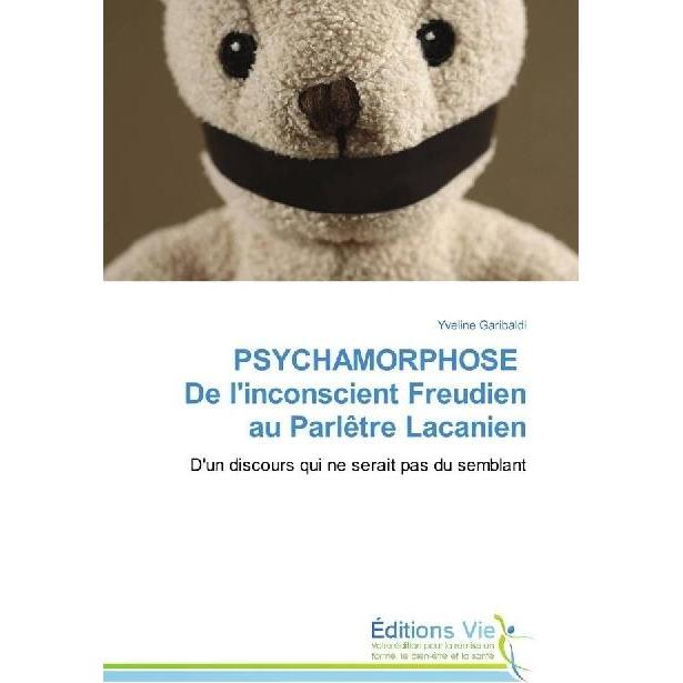PSYCHAMORPHOSE De l'inconscient Freudien au Parlêtre Lacanien, Sachbücher von Yveline Garibaldi