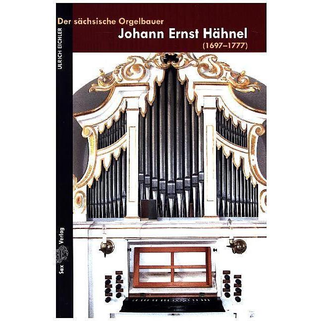 Der sächsische Orgelbauer Johann Ernst Hähnel, Sachbücher von Ulrich Eichler