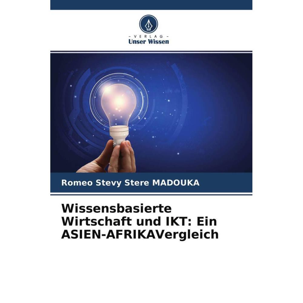 Wissensbasierte Wirtschaft und IKT: Ein ASIEN-AFRIKAVergleich, Fachbücher von Roméo Stevy Stère Madouka