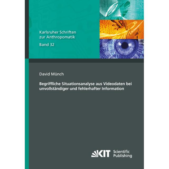 Begriffliche Situationsanalyse aus Videodaten bei unvollständiger und fehlerhafter Information, Fachbücher von David Mün...
