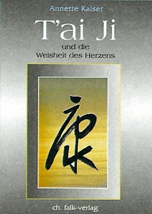 Produktbild Tai Ji und die Weisheit des Herzens (Deutsch, Annette Kaiser, 1998)