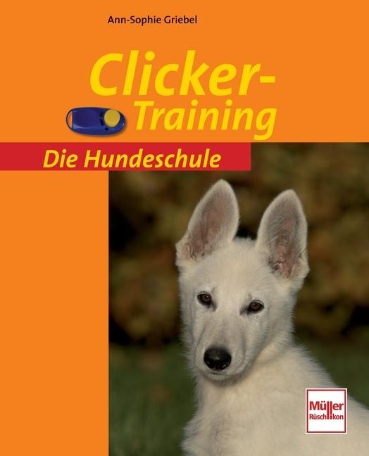 Produktbild Clicker-Training (Deutsch, Ann-Sophie Griebel, 2009)