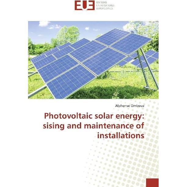Photovoltaic solar energy: sising and maintenance of installations, Fachbücher von Alphonse Omboua