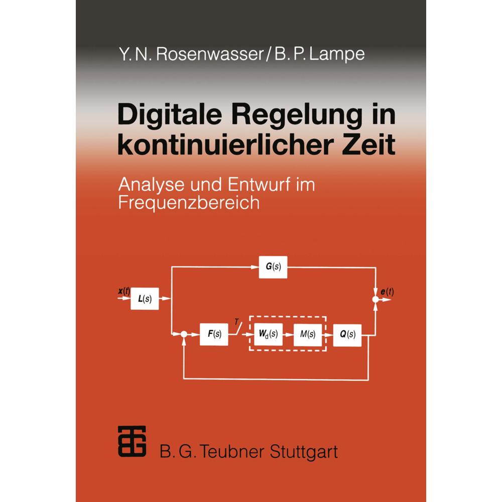 Digitale Regelung in kontinuierlicher Zeit, Fachbücher von Yephim N. Rosenwasser, Bernhard Lampe