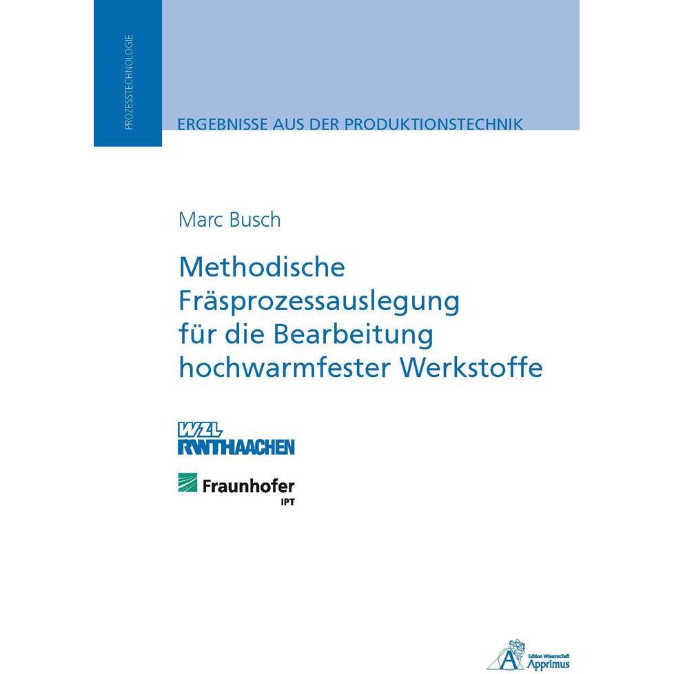 Methodische Fräsprozessauslegung für die Bearbeitung hochwarmfester Werkstoffe, Fachbücher von Marc Busch