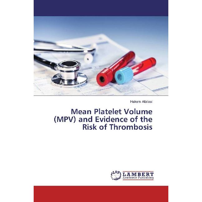 Mean Platelet Volume (MPV) and Evidence of the Risk of Thrombosis, Fachbücher von Hakem Albilasi