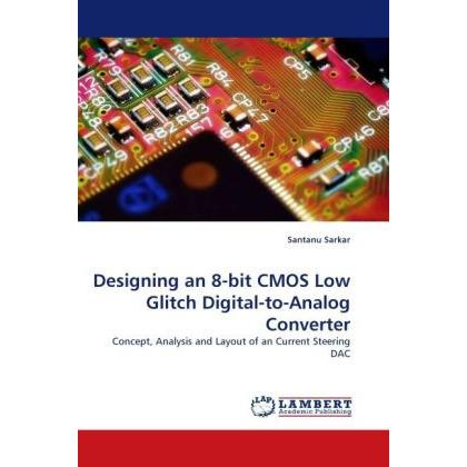 Designing an 8-bit CMOS Low Glitch Digital-to-Analog Converter, Fachbücher