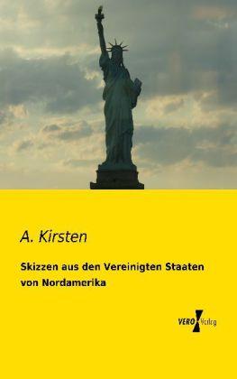 Produktbild Skizzen aus den Vereinigten Staaten von Nordamerika (Deutsch, A. Kirsten, 2013)