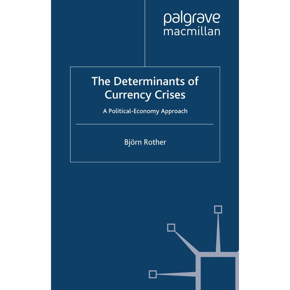 The Determinants of Currency Crises, Fachbücher von B. Rother