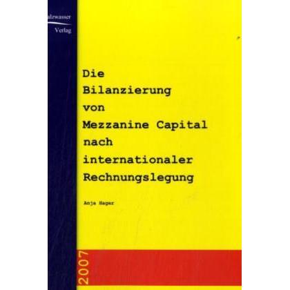 Die Bilanzierung von Mezzanine Capital nach internationaler Rechnungslegung, Fachbücher von Anja Hager