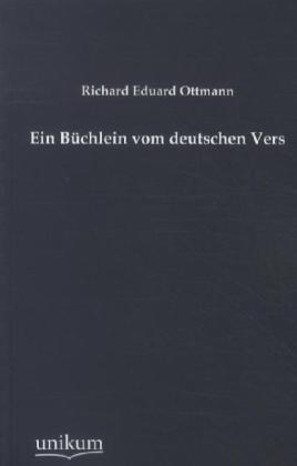 Produktbild Ein Büchlein vom deutschen Vers (Deutsch, Richard E. Ottmann, 2012)