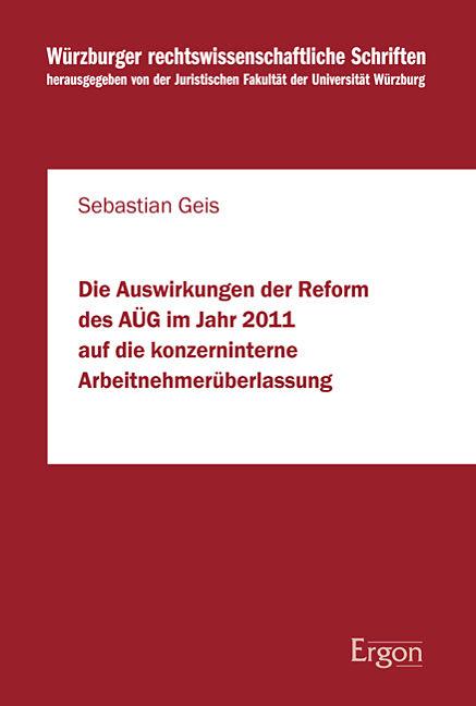 Produktbild Die Auswirkungen der Reform des AÜG im Jahr 2011 auf die konzerninterne Arbeitnehmerüberlassung (Deutsch, Sebastian Geis, 2014)