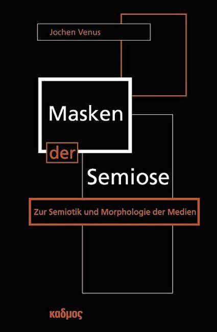 Produktbild Masken der Semiose (Deutsch, Jochen Venus, 2013)