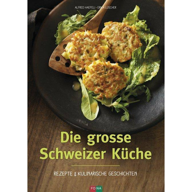 Die grosse Schweizer Küche, Ratgeber von Alfred Haefeli, Erika Lüscher
