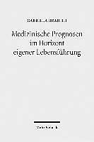 Produktbild Medizinische Prognosen im Horizont eigener Lebensführung (Deutsch, 2012)