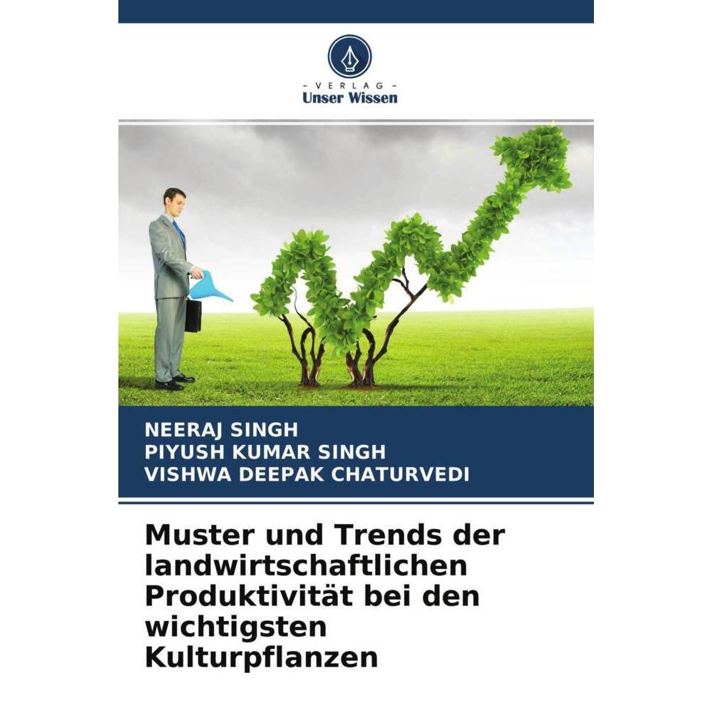 Muster und Trends der landwirtschaftlichen Produktivität bei den wichtigsten Kulturpflanzen, Fachbücher von Neeraj Singh...