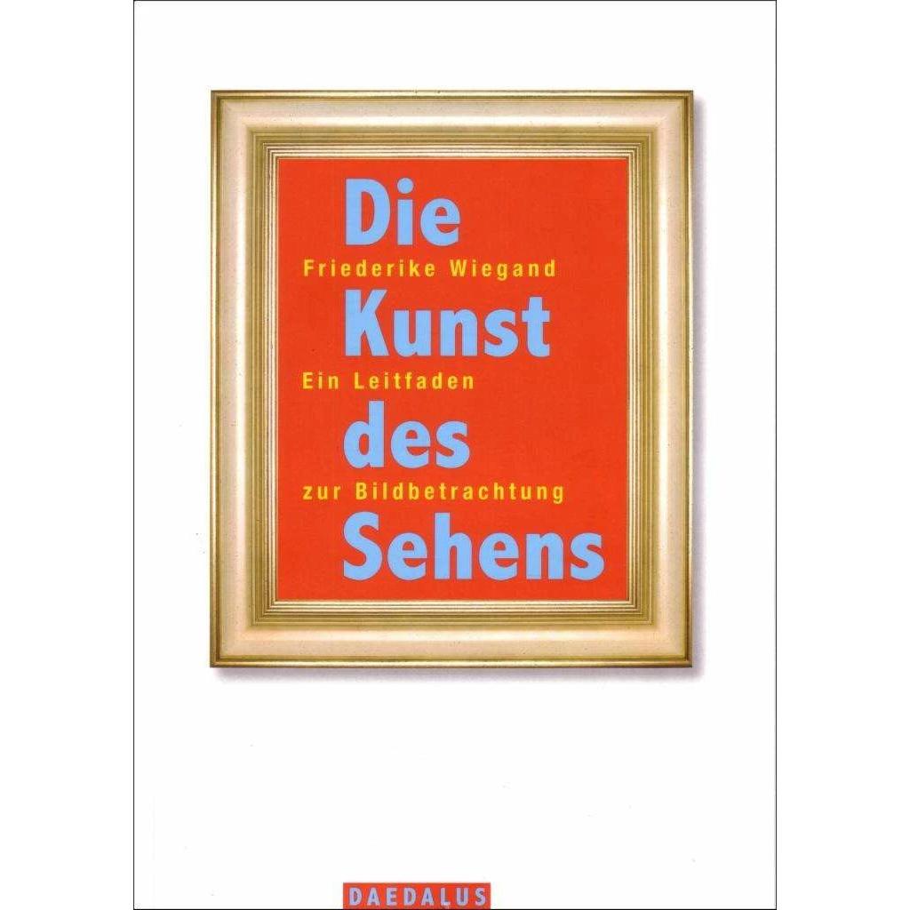 Die Kunst des Sehens. 114 Skulpturstücke, Fachbücher von Friederike Wiegand