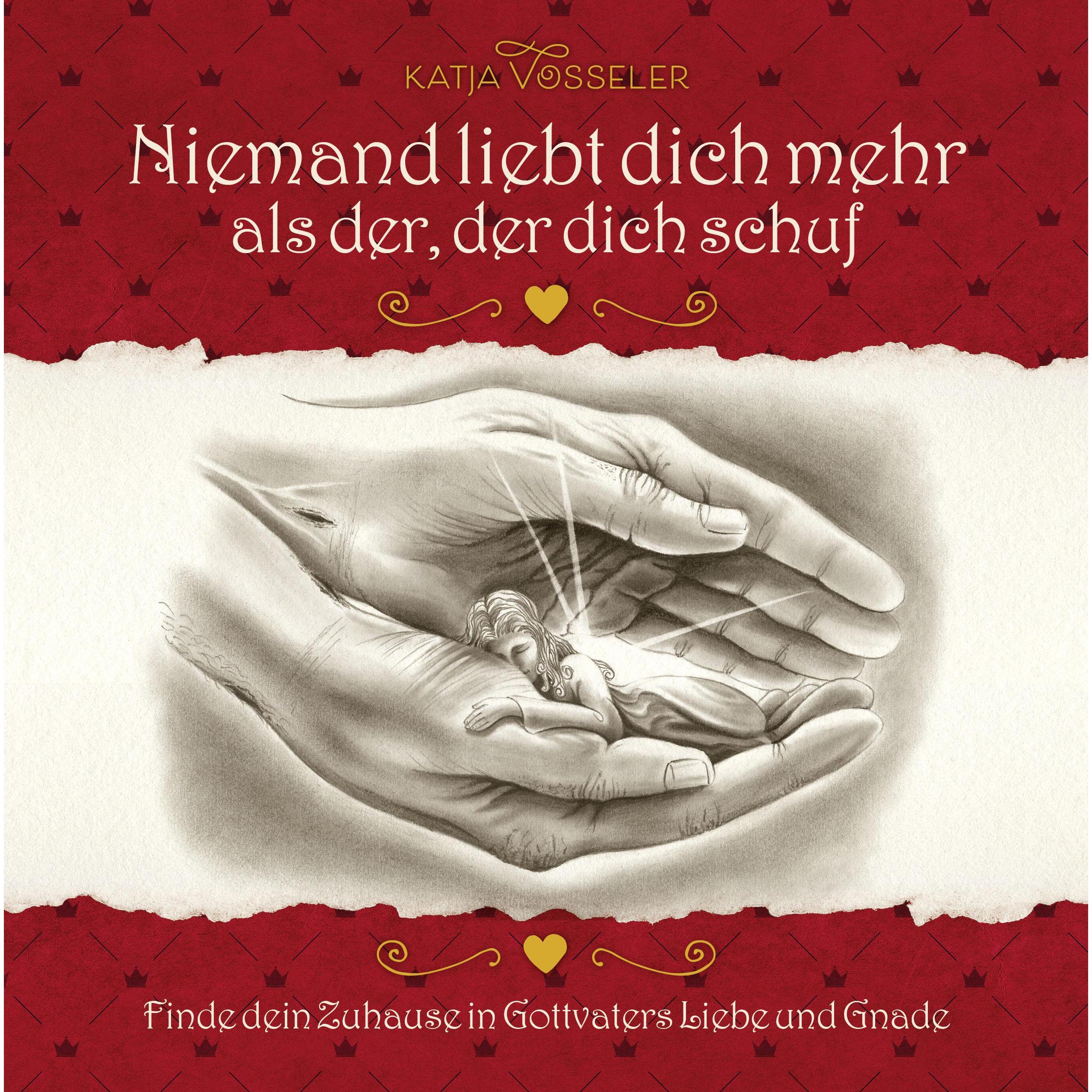 Niemand liebt dich mehr als der, der dich schuf, Sachbücher von Katja Vosseler