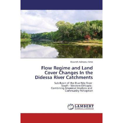 Flow Regime and Land Cover Changes In the Didessa River Catchments, Fachbücher