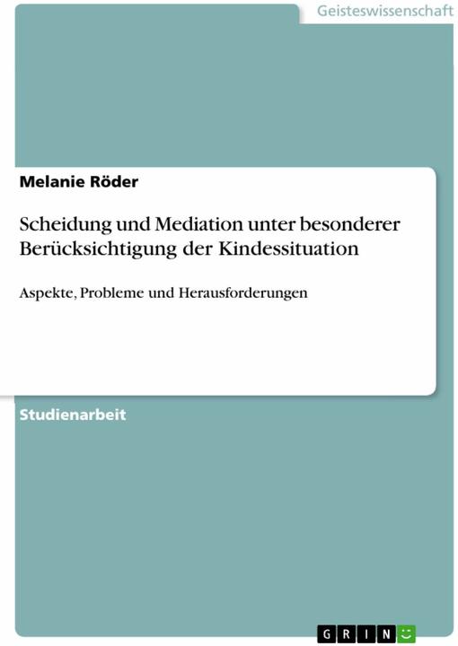 Produktbild Scheidung und Mediation unter besonderer Berücksichtigung der Kindessituation (Deutsch, Melanie Röder, 2010)