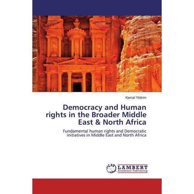 Democracy and Human rights in the Broader Middle East & North Africa, Fachbücher von Kemal Yildirim