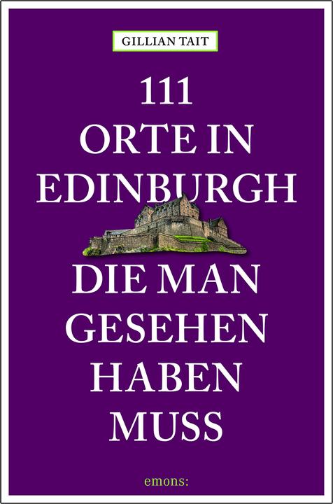 Produktbild 111 Orte in Edinburgh, die man gesehen haben muss (Deutsch, Gillian Tait, 2019)
