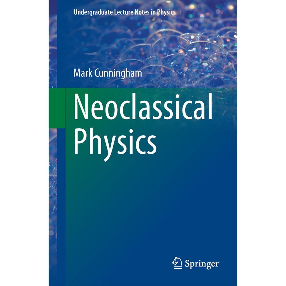 Neoclassical Physics, Fachbücher von Mark Cunningham