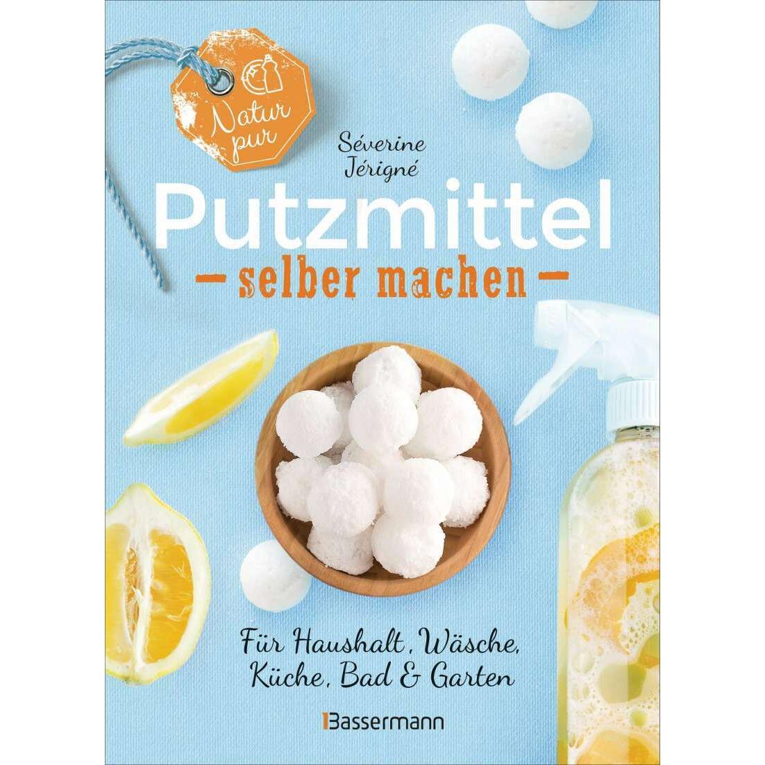 Natur pur - Putzmittel selber machen für Haushalt, Wäsche, Küche, Bad und Garten, Ratgeber von Séverine Jérigné