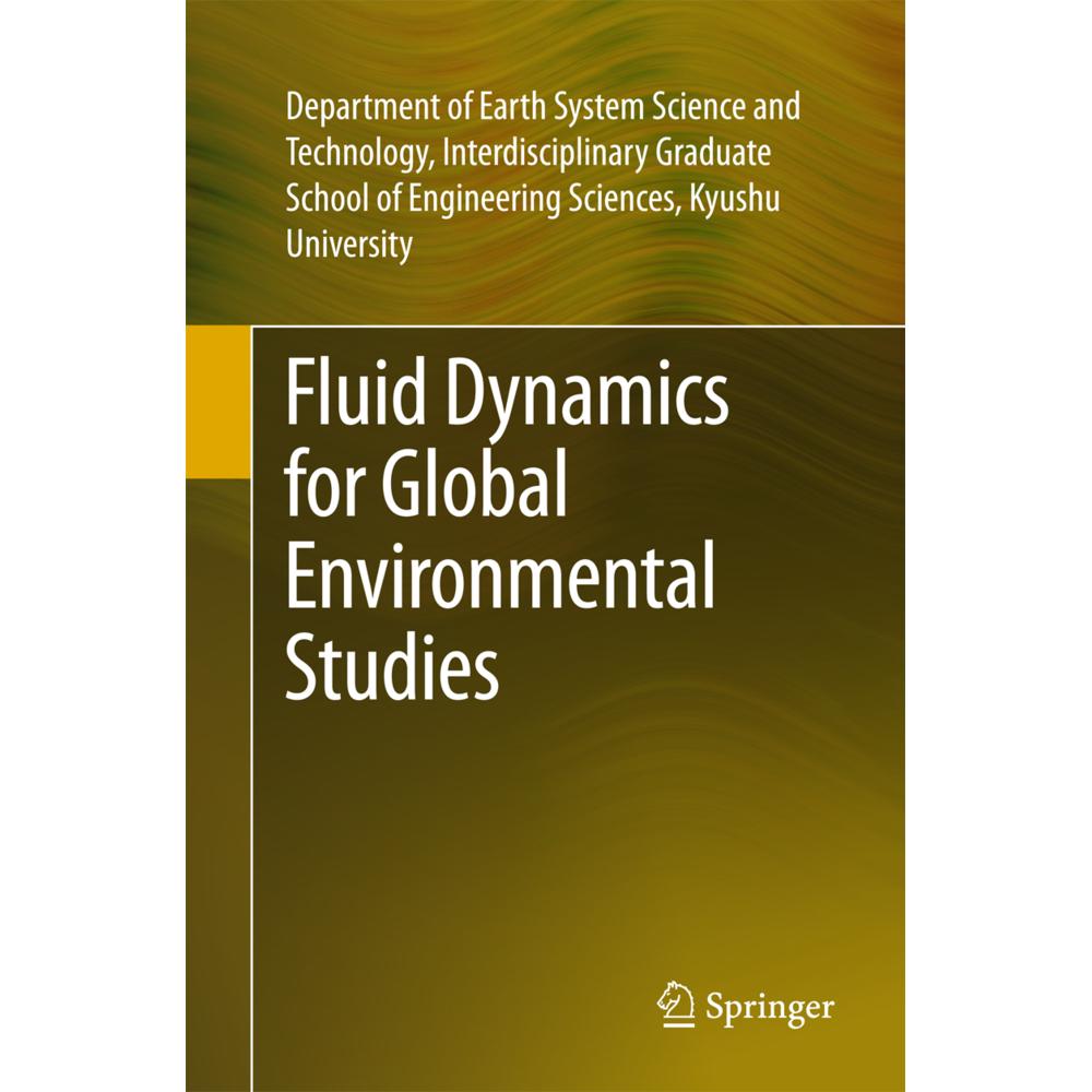 Fluid Dynamics for Global Environmental Studies, Fachbücher von Interdis.Grad Sch Engg Sci, Dept. Earth Sys Sci. Tech., ...