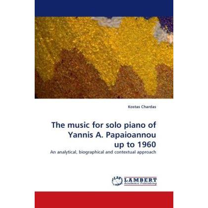 The music for solo piano of Yannis A. Papaioannou up to 1960, Fachbücher von Kostas Chardas