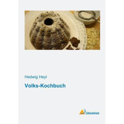 Volks-Kochbuch, Ratgeber von Hedwig Heyl