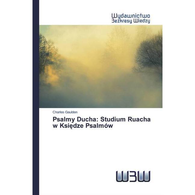 Psalmy Ducha: Studium Ruacha w Ksiedze Psalmów, Fachbücher von Charles Gaulden
