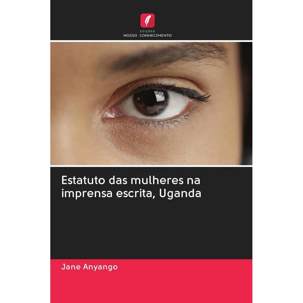 Estatuto das mulheres na imprensa escrita, Uganda, Fachbücher von Jane Anyango